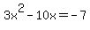 3x%5E2-10x=-7