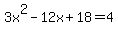 3x%5E2-12x%2B18=4