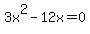 3x%5E2-12x=0