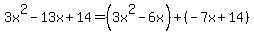 3x%5E2-13x%2B14=%283x%5E2-6x%29%2B%28-7x%2B14%29