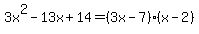 3x%5E2-13x%2B14=%283x-7%29%28x-2%29