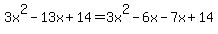 3x%5E2-13x%2B14=3x%5E2-6x-7x%2B14