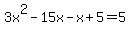 3x%5E2-15x-x%2B5=5