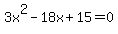 3x%5E2-18x%2B15=0