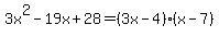 3x%5E2-19x%2B28=%283x-4%29%28x-7%29