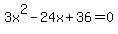 3x%5E2-24x%2B36=0