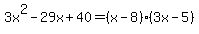 3x%5E2-29x%2B40=%28x-8%29%283x-5%29