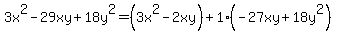3x%5E2-29xy%2B18y%5E2=%283x%5E2-2xy%29%2B1%2A%28-27xy%2B18y%5E2%29