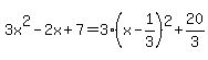 3x%5E2-2x%2B7=3%28x-1%2F3%29%5E2%2B20%2F3