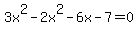 3x%5E2-2x%5E2-6x-7=0
