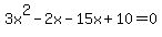 3x%5E2-2x-15x%2B10=0