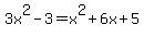 3x%5E2-3=x%5E2%2B6x%2B5