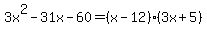 3x%5E2-31x-60=%28x-12%29%283x%2B5%29