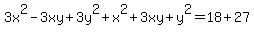 3x%5E2-3xy%2B3y%5E2%2B+x%5E2%2B3xy%2By%5E2=18%2B27