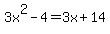 3x%5E2-4=3x%2B14