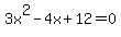 3x%5E2-4x%2B12=0