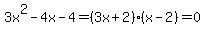 3x%5E2-4x-4=%283x%2B2%29%28x-2%29=0