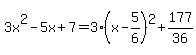 3x%5E2-5x%2B7=3%28x-5%2F6%29%5E2%2B177%2F36