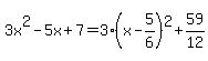 3x%5E2-5x%2B7=3%28x-5%2F6%29%5E2%2B59%2F12