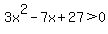 3x%5E2-7x%2B27%3E0