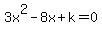 3x%5E2-8x%2Bk=0