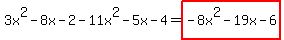 3x%5E2-8x-2-11x%5E2-5x-4=highlight%28-8x%5E2-19x-6%29
