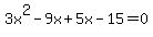 3x%5E2-9x%2B5x-15=0