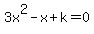 3x%5E2-x%2Bk=0