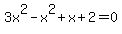 3x%5E2-x%5E2%2Bx%2B2=0