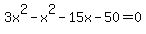 3x%5E2-x%5E2-15x-50=0