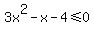 3x%5E2-x-4%3C=0