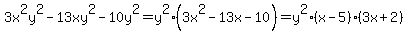 3x%5E2y%5E2-13xy%5E2-10y%5E2=y%5E2%283x%5E2-13x-10%29=y%5E2%28x-5%29%283x%2B2%29
