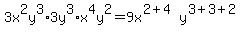 3x%5E2y%5E3%2A3y%5E3%2Ax%5E4y%5E2=9x%5E%282%2B4%29y%5E%283%2B3%2B2%29