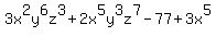 3x%5E2y%5E6z%5E3+%2B+2x%5E5y%5E3z%5E7+-+77+%2B+3x%5E5
