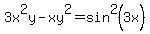 3x%5E2y+-+xy%5E2+=+sin%5E2%283x%29