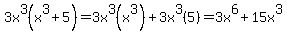 3x%5E3%28x%5E3%2B5%29=3x%5E3%28x%5E3%29%2B3x%5E3%285%29=3x%5E6%2B15x%5E3