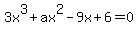 3x%5E3%2Bax%5E2-9x%2B6=0