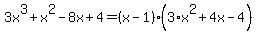3x%5E3%2Bx%5E2-8x%2B4=%28x-1%29%283%2Ax%5E2%2B4x-4%29
