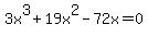 3x%5E3+%2B+19x%5E2+-+72x+=+0