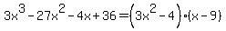 3x%5E3-+27x%5E2+-+4x+%2B+36=%283x%5E2-4%29%28x-9%29