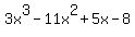 3x%5E3-11x%5E2+%2B+5x++-8