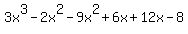 3x%5E3-2x%5E2-9x%5E2%2B6x%2B12x-8
