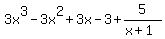 3x%5E3-3x%5E2%2B3x-3%2B5%2F%28x%2B1%29