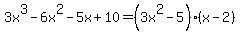 3x%5E3-6x%5E2-5x%2B10=%283x%5E2-5%29%28x-2%29