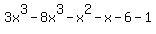 3x%5E3-8x%5E3-x%5E2-x-6-1