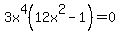 3x%5E4%2812x%5E2-1%29=0