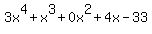 3x%5E4+%2B+x%5E3+%2B+0x%5E2+%2B+4x+-33