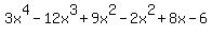 3x%5E4+-+12x%5E3+%2B+9x%5E2+-+2x%5E2+%2B+8x+-+6