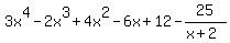 3x%5E4-2x%5E3%2B4x%5E2-6x%2B12-25%2F%28x%2B2%29