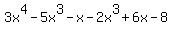 3x%5E4-5x%5E3-x-2x%5E3%2B6x-8